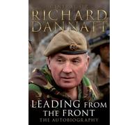 Leading from the Front: An autobiography by Richard Dannatt (2010-09-16)