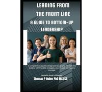 Leading from the Front Line: A Guide to Bottom-Up Leadership: 2 (Navigating the Leadership Labyrinth)