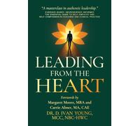 Leading from the Heart : The Essential Guide to Self-Empathy and Self-Compassion in Coaching and Clinical Practice