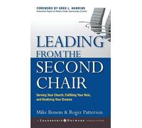 Leading from the Second Chair: Serving Your Church, Fulfilling Your Role, and Realizing Your Dreams: 15 (Jossey-Bass Leadership Network Series)