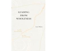 Leading From Wholeness: You Were Never Becoming. You Were Always Returning