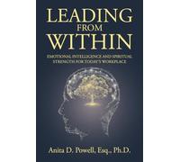 Leading from Within: Emotional Intelligence and Spiritual Strength for Today's Workplace