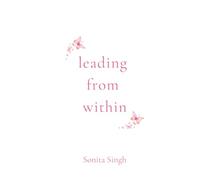 Leading from Within (The Little Book Series)