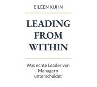 Leading from Within: Was echte Leader von Managern unterscheidet