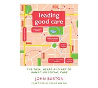 Leading Good Care: The Task, Heart and Art of Managing Social Care
