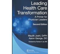 Leading Health Care Transformation: A Primer for Physician Leaders