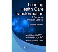 Leading Health Care Transformation: A Primer for Physician Leaders