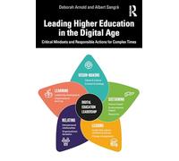 Leading Higher Education in the Digital Age: Critical Mindsets and Responsible Actions for Complex Times