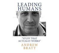 Leading Humans: "Stuff that actually works"