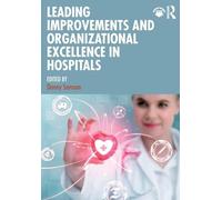 Leading Improvements and Organizational Excellence in Hospitals