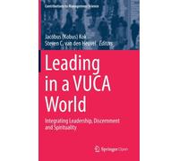 Leading in a VUCA World : Integrating Leadership, Discernment and Spirituality