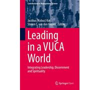 Leading in a VUCA World: Integrating Leadership, Discernment and Spirituality (Contributions to Management Science)
