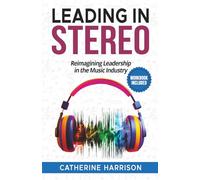 Leading in Stereo: Reimagining Leadership in the Music Industry