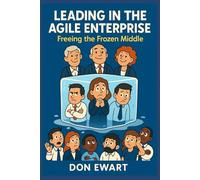 Leading in the Agile Enterprise: Freeing the Frozen Middle