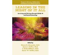 Leading in the Midst of it All : Surviving and Thriving Through COVID-19 and Racial Reckonings