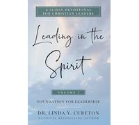 Leading in the Spirit: Foundation for Leadership (Leadership for Such a Time as This)