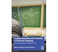 Leading Innovation and Creativity in University Teaching: Implementing Change at the Programme Level
