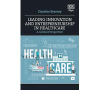Leading Innovation and Entrepreneurship in Healthcare: A Global Perspective