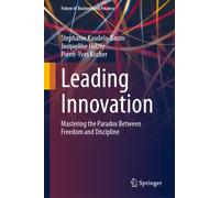 Leading Innovation : Mastering the Paradox Between Freedom and Discipline