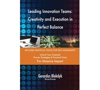 Leading Innovation Teams: Creativity and Execution in Perfect Balance