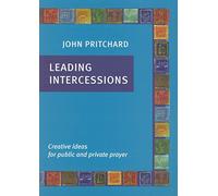 Leading Intercessions: Creative Ideas for Public and Private Prayer
