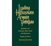 Leading Intercessions English/Welsh edition: Prayers for Sundays, Holy Days and Festivals Years A, B & C