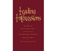 Leading Intercessions: Prayers for Sundays, Holy Days and Festivals and for Special Services Years A, B and C - Enlarged Edition
