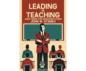 Leading is Teaching: Jesus’ Model for Developing Others