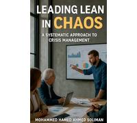 Leading Lean in Chaos: A Systematic Approach to Crisis Management (Lean Beyond Manufacturing)