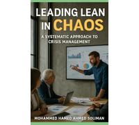 Leading Lean in Chaos: A Systematic Approach to Crisis Management (Lean Beyond Manufacturing Series)