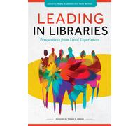 Leading Libraries : Perspectives from Lived Experiences
