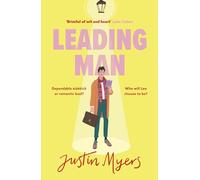 Leading Man: A hilarious and relatable coming-of-age story from Justin Myers, king of the thoroughly modern comedy