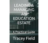 Leading & Managing an Education Estate: A Practical Guide
