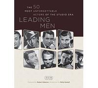 Leading Men: The 50 Most Unforgetable Actors of the Studio Era