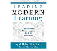 Leading Modern Learning: A Blueprint for Vision-Driven Schools (a Framework of Education Reform for Empowering Modern Learners)