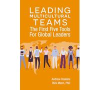 Leading Multicultural Teams: The First Five Tools for Global Leaders