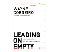 Leading on Empty: Refilling Your Tank and Renewing Your Passion