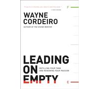 Leading on Empty: Refilling Your Tank and Renewing Your Passion