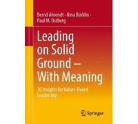 Leading on Solid Ground - With Meaning: 10 Insights for Values-Based Leadership