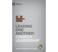 Leading One Another: Church Leadership (9Marks Healthy Church Study Guides)