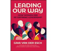 Leading Our Way – How Women are Re-Defining Leadership
