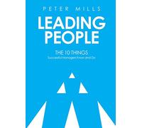 Leading People: The 10 Things Successful Managers Know and Do (2nd Edition)