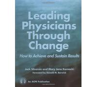 Leading Physicians Through Change: How to Achieve and Sustain Results