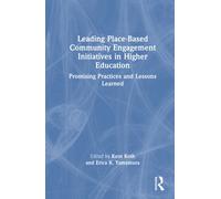 Leading Place-Based Community Engagement Initiatives in Higher Education: Promising Practices and Lessons Learned