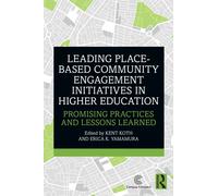 Leading Place-Based Community Engagement Initiatives in Higher Education: Promising Practices and Lessons Learned