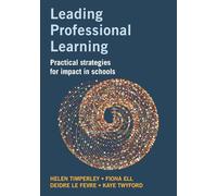 Leading Professional Learning: Practical strategies for impact in schools