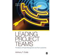 Leading Project Teams: The Basics of Project Management and Team Leadership