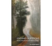 Leading Questions: Becoming a Better Leader Through the Skillful Use of Questions