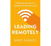 Leading Remotely: Achieving Success in a Globally Connected World