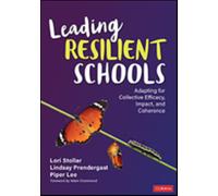 Leading Resilient Schools : Adapting for Collective Efficacy, Impact, and Coherence
